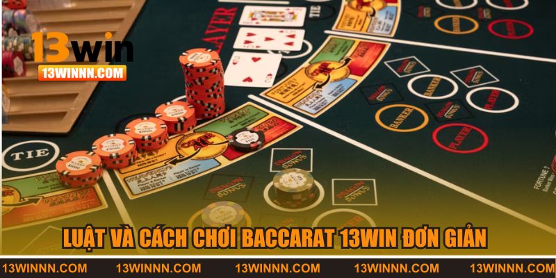 Luật và cách chơi Baccarat 13WIN đơn giản 